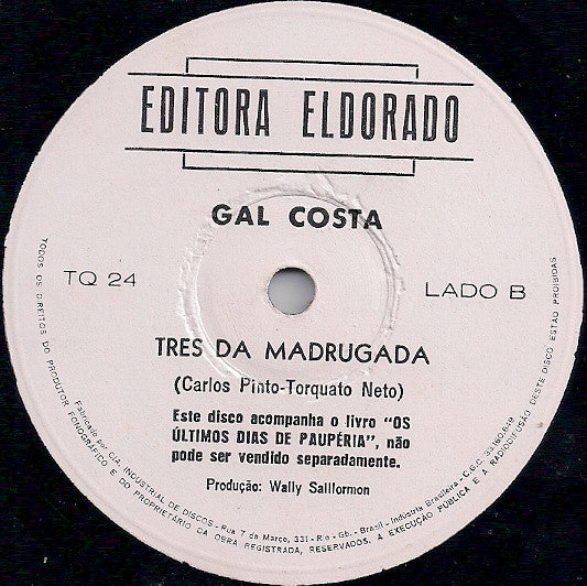 Torquato Neto  / Gilberto Gil / Gal Costa : Os Últimos Dias de Paupéria (Todo Dia é Dia D / Três Da Madrugada) (7", Single)