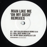Man Like Me : Oh My Gosh (Remixes) (12")