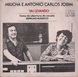 Miucha E  Antonio Carlos Jobim : Vai Levando / Olhos Nos Olhos (7")