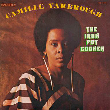 Camille Yarbrough : The Iron Pot Cooker (LP, Album)