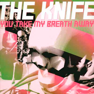 The Knife : You Take My Breath Away (12")