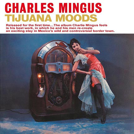 Charles Mingus : Tijuana Moods (LP, Album, RE, 180)