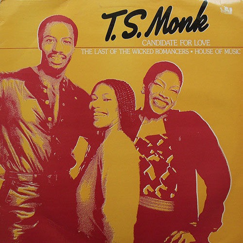 T.S. Monk : Candidate For Love / The Last Of The Wicked Romancers / House Of Music (12")