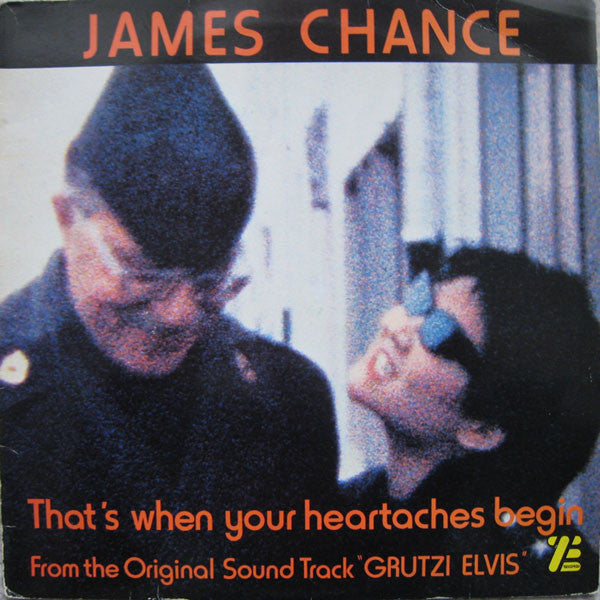 James Chance : That's When Your Heartaches Begin - From The Original Soundtrack 'Grutzi Elvis' (12")