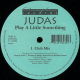 Judas (3) : Play A Little Something (12")