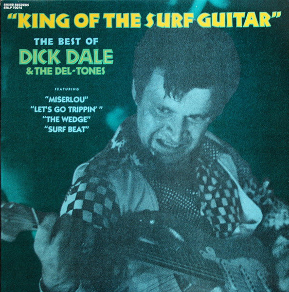Dick Dale & The Del-Tones* : King Of The Surf Guitar - The Best Of Dick Dale & The Del-Tones (LP, Comp)