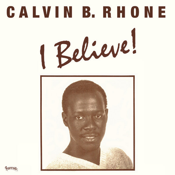 Calvin B. Rhone* : I Believe! (12")