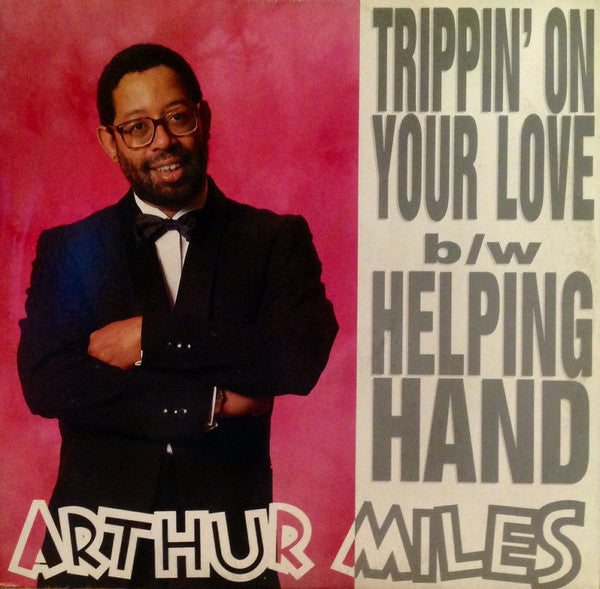 Arthur Miles : Trippin' On Your Love / Helping Hand (12")