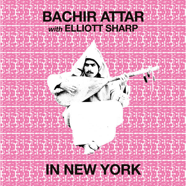 Bachir Attar With Elliott Sharp : In New York (LP, RE)