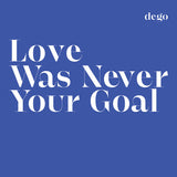 Dego : Love Was Never Your Goal (LP, Album)