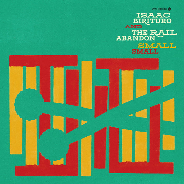 Isaac Birituro & The Rail Abandon : Small Small (LP)