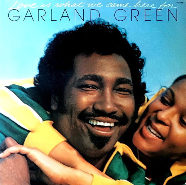 Garland Green : Love Is What We Came Here For (LP, Album)