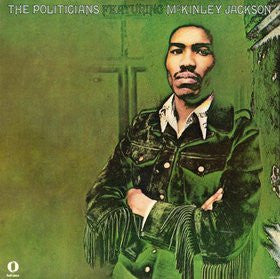 The Politicians Featuring McKinley Jackson : The Politicians Featuring McKinley Jackson (LP, Album)
