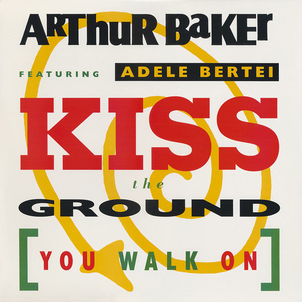 Arthur Baker Featuring Adele Bertei : Kiss The Ground (You Walk On) (12")
