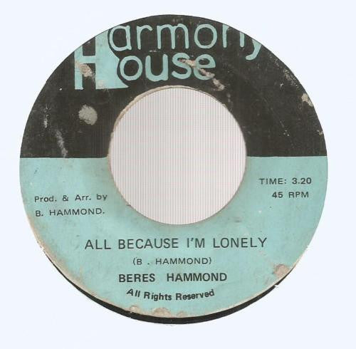 Beres Hammond : All Because I'm Lonely (7")