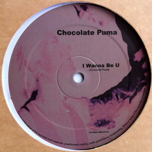 Chocolate Puma : I Wanna Be U (12")