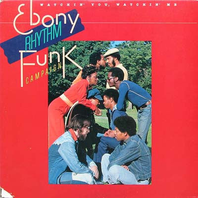 Ebony Rhythm Funk Campaign : Watchin' You, Watchin' Me (LP, Album)