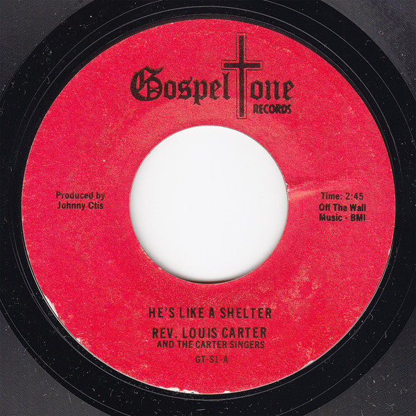 Rev. Louis Carter And The Carter Singers : He's Like A Shelter / Deep Down In My Heart (7", Single)