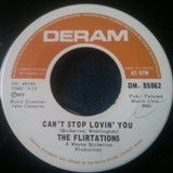 The Flirtations : Can't Stop Lovin' You (7")