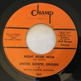 The Union Gospel Singers Of Benton Harbor Michigan : Right Road Now / Oh Yes He's Been Good To Me (7", Single)